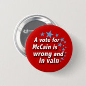 McCain is een ijdele politieke Button (Voorkant /achterkant)