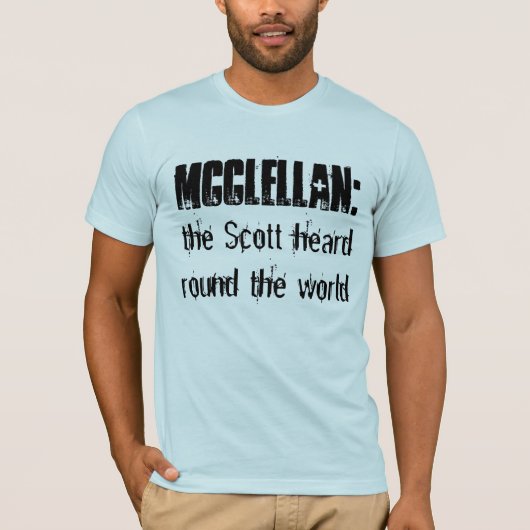 McClellan:  Scott heeft over de hele wereld gehoor T-shirt (Voorkant)