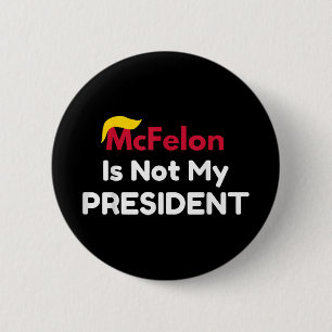 McFelon is niet mijn President 1 Ronde Button 5,7 Cm