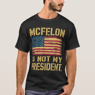 McFelon is niet mijn President 3 T-shirt