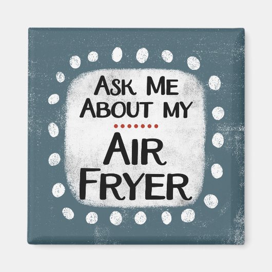 Me Demander Mon Air Fryer Refrigerator Magnet (Devant)