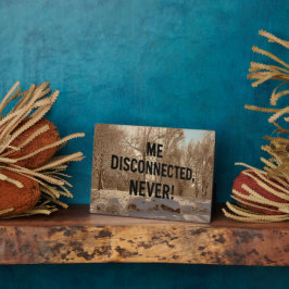 “Me Disconnected? Never!” Fotoplaat