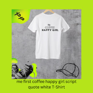 me eerste koffie gelukkig meisje script citaat wit t-shirt