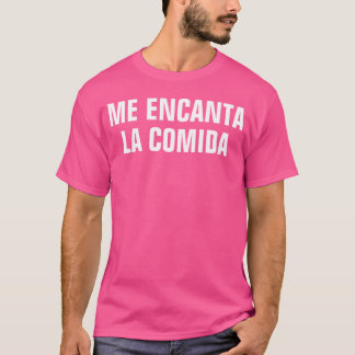 Me Encanta La Comida Ik Hou Van Eten In het Spaans T-shirt