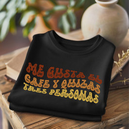 Me Gusta El Cafe Verdrietig Grappig Spaans T-shirt