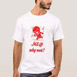 Me @ Muziek Waarom niet? #Love Muziek @ik kan het T-shirt
