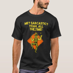 Me Sarcastisch Ja De hele tijd Nerd Humor Raar T-shirt