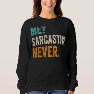 me sarcastisch nooit sarcastische Mannen vrouwen p Trui