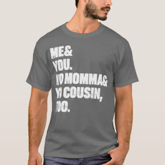 Me You Yo Momma Yo Cousinoo Witte vintage T-shirt