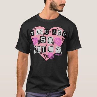 Mean meisjes je bent zo Fetch Valentijnsdag hart T-shirt