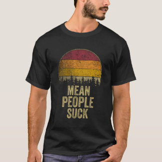 Mean People Suck Retro Style Funny Saying Humor Jo T-shirt
