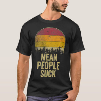 Mean People Suck Retro Style Funny Saying Humor Jo T-shirt