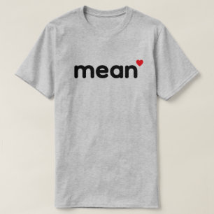 mean™ T-shirt