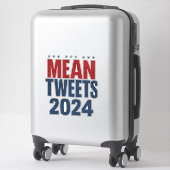 Mean Tweets 2024 Grappige verkiezing Trump Sticker (Koffer)