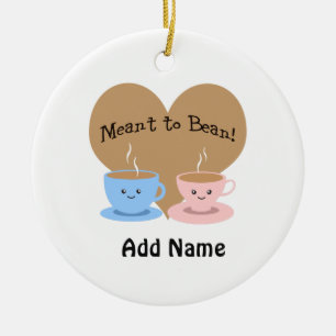 Meant to Bean Keramisch Ornament