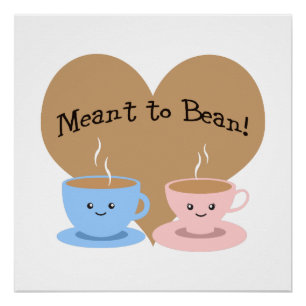 Meant to Bean Perfect Poster