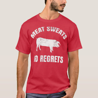 Meat Sweats No Regrets T-shirt