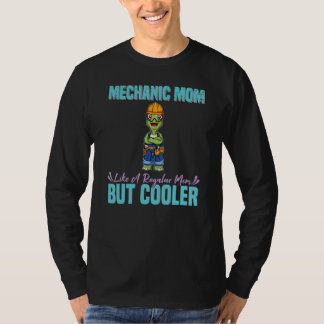 Mechanic Mom Like A Regualr Mom But Cooler_3 T-shirt