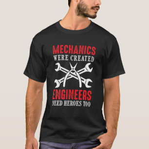Mechanica werd Creëer dat ingenieurs ook helden no T-shirt