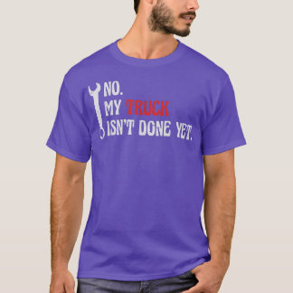 Mechanisch geen mijn truck is nog niet klaar voor  t-shirt