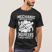 MECHANISCH OMDAT ZELFS INGENIEURS HELDEN NODIG HEB T-SHIRT (Voorkant)