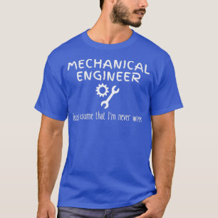 Mechanische Engineer Quote, nooit verkeerde funny T-shirt