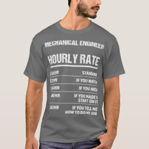 Mechanische ingenieur Uurly Rate Funny Birthday Gi T-shirt