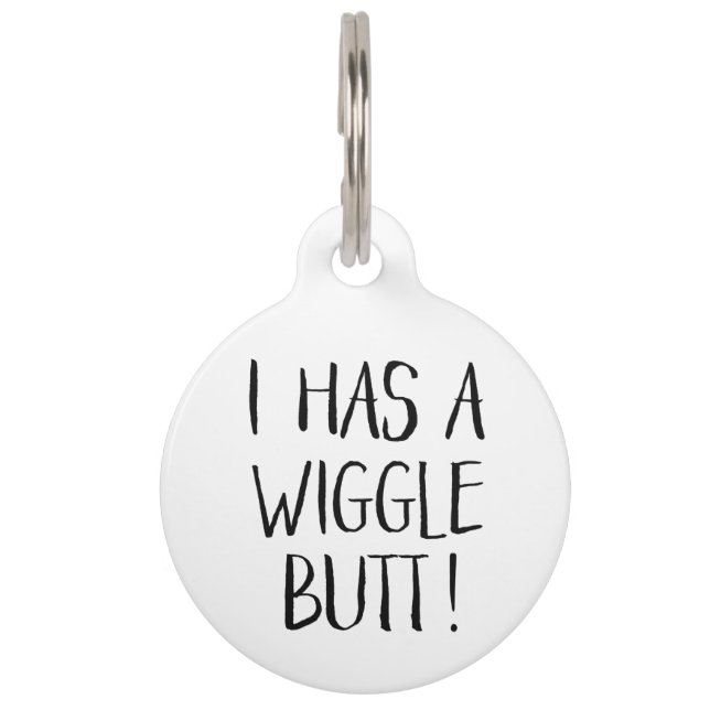 Médaillon Pour Animaux Black and White Funny "I has a Wiggle Butt" (Devant)