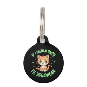 Médaillon Pour Animaux Drôle si je Shenan une fois je vais Shenanigan St