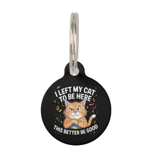 Médaillon Pour Animaux J'ai laissé mon chat pour être ici, ça ferait mieu