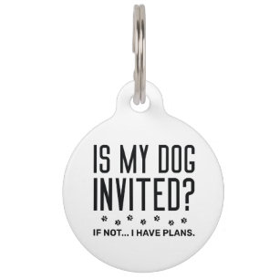 Médaillon Pour Animaux Mon chien est-il invité si non j'ai des projets