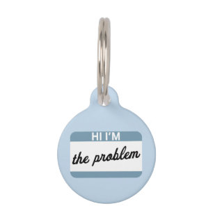 Médaillon Pour Animaux Salut, je suis le problème Blue Pet Tag