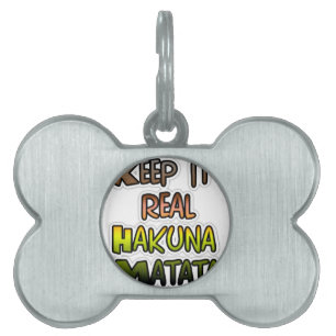 Médaillons Pour Animaux Domestiques Inspiration Art "Keep It Real Hakuna Matata"