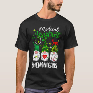 Medical Assistant Love Shenanigans Gnomes St Patri T-shirt