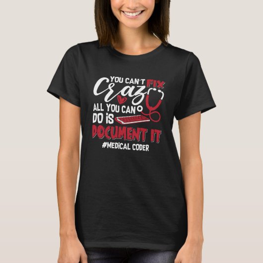 Medical Coder You Can't Fix Crazy ICD Coding Gift T-shirt (Voorkant)