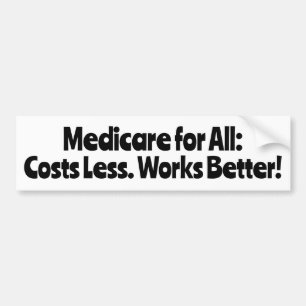 Medicare voor Iedereen: Kosten Minder, Werkt Beter Bumpersticker