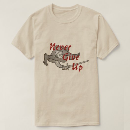 Medieval Swordsman "Never Give Up" T-Shirt (Design devant)