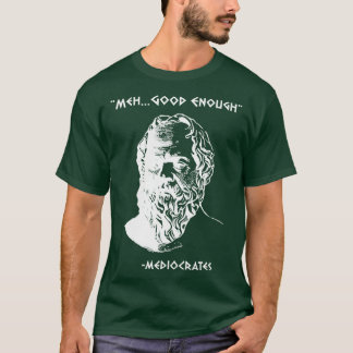 Mediocrates Meh Goed Genoeg Sarcastisch grappig T-shirt