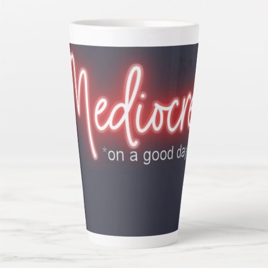 Mediocre! 17oz. Latte mug (Devant)