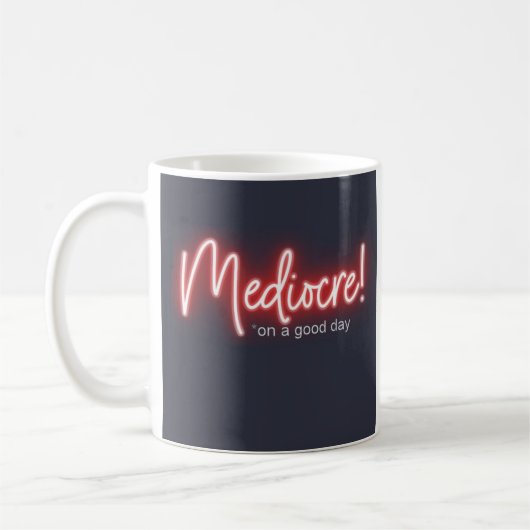 Mediocre! coffee mug (Gauche)