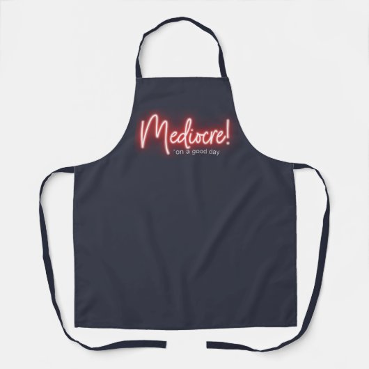 Mediocre on a Good Day apron Schort (Voorkant)