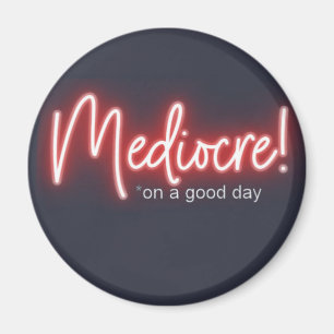 Mediocre op een Goede Dag Koelkastmagneet Magneet
