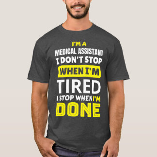 Medisch assistent Ik stop niet als ik moe ben. T-shirt