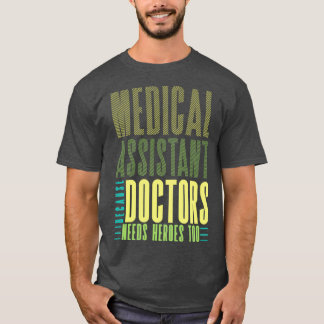 Medisch assistent omdat artsen ook helden nodig he t-shirt