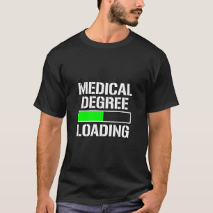 Medisch graden Lading Funny Med School Student do T-shirt