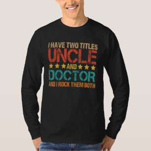 Medisch heb ik twee titels oom en dokter oom t-shirt