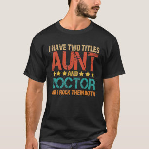 Medisch heb ik twee titels tante en Doctor tante T-shirt