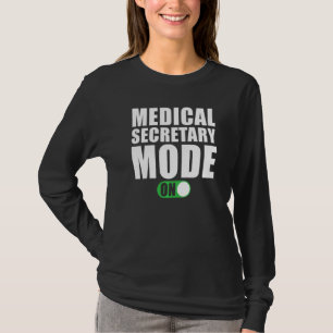 Medisch secretaresse-modus aan Medisch secretares T-shirt