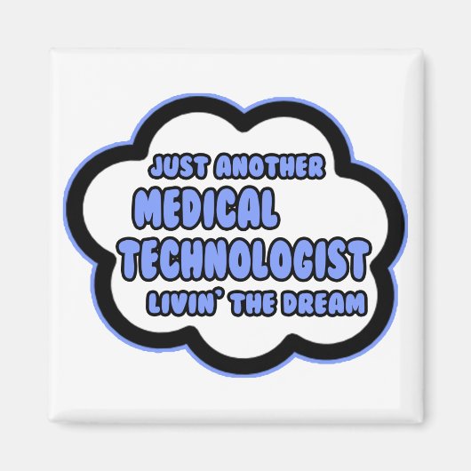 Medisch Technoloog .. Livin' The Dream Magneet (Voorkant)