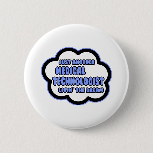 Medisch Technoloog .. Livin' The Dream Ronde Button 5,7 Cm (Voorkant)